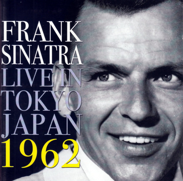 Frank Sinatra – Live In Tokyo Japan 1962 (2003, CD) - Discogs