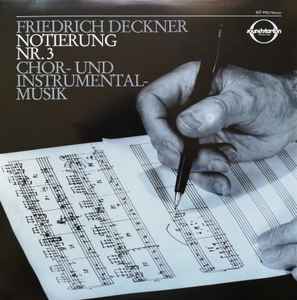 Friedrich Deckner - Notierung Nr. 3 (Chor- Und Instrumentalmusik) album cover