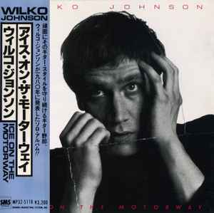 Wilko Johnson – Ice On The Motorway (1987, CD) - Discogs