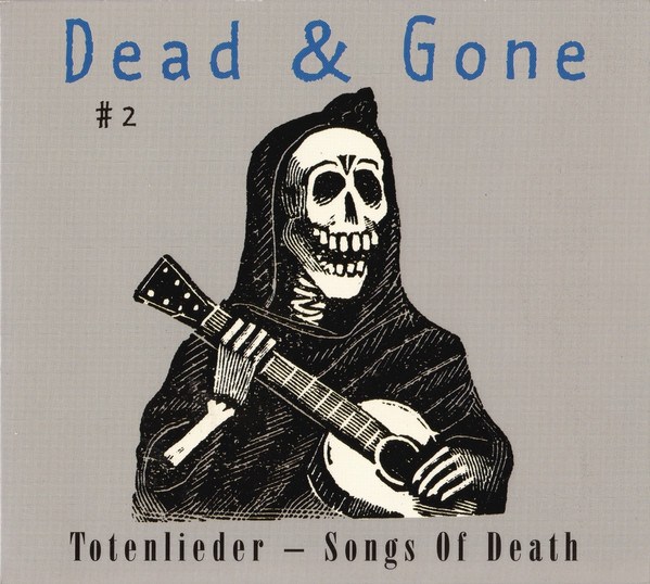 Dead & Gone #2 - Totenlieder - Songs Of Death (1997, CD) - Discogs