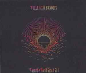 Wille and the Bandits - When the World Stood Still Album-Cover