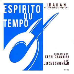 Espirito Du Tempo - Kerri Chandler And Jerome Sydenham