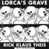 Rick Klaus Theis - Lorca's Grave
