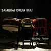 Samurai Drum IKKI - Boiling Point