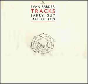 Tracks - Evan Parker / Barry Guy / Paul Lytton