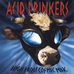 High Proof Cosmic Milk - Acid Drinkers