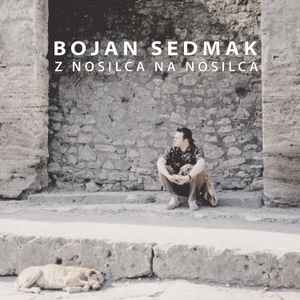 Bojan Sedmak - Z Nosilca Na Nosilca album cover