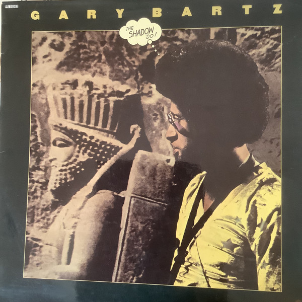 Gary Bartz - The Shadow Do | Releases | Discogs