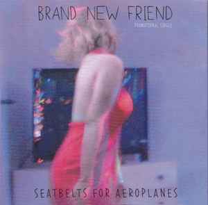 Brand New Friend (2) - Seatbelts For Aeroplanes album cover