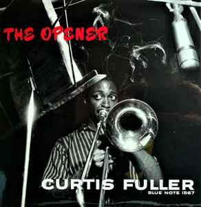 Curtis Fuller – The Opener (2010, Gatefold, 180 Gram, Vinyl) - Discogs