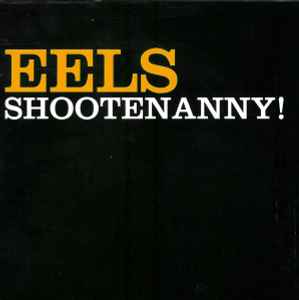 Shootenanny! - Eels
