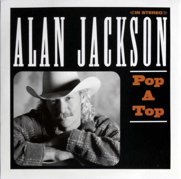 Alan Jackson – Pop A Top (1999, CD) - Discogs