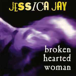 Jessica Jay – Broken Hearted Woman (1994, CD) - Discogs