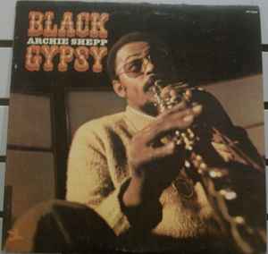 Archie Shepp – Black Gypsy (1972, Vinyl) - Discogs