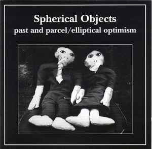Past And Parcel / Elliptical Optimism - Spherical Objects
