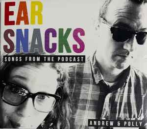 Andrew & Polly - Ear Snacks - Songs From The Podcast album cover