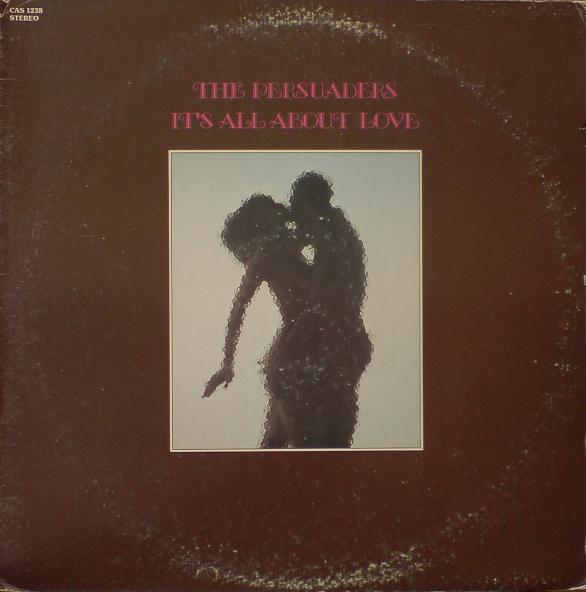 The Persuaders – It’s All About Love