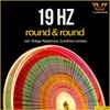 19 Hz - Round & Round