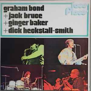 Graham Bond + Jack Bruce + Ginger Baker + Dick Heckstall-Smith