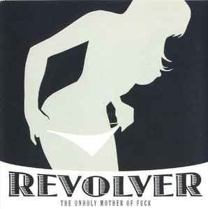 Revolver (5) - The Unholy Mother Of Fuck album cover