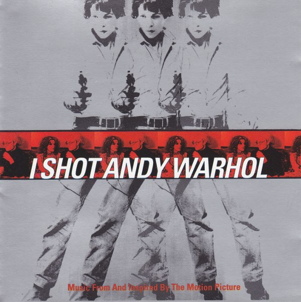 I Shot Andy Warhol - Music From And Inspired By The Motion Picture ...