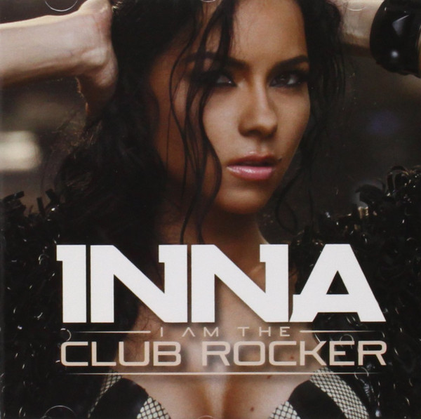 Inna – I Am The Club Rocker (2011, CD) - Discogs