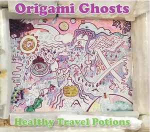 Origami Ghosts - Healthy Travel Potions album cover