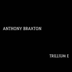 Anthony Braxton - Trillium E album cover