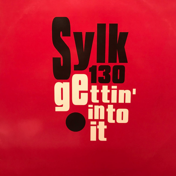 Sylk 130 – Gettin' Into It (1997, Vinyl) - Discogs