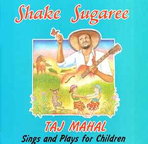 Taj Mahal - Shake Sugaree: Taj Mahal Sings And Plays For Children album cover