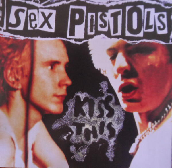 Sex Pistols – Kiss This (CD) - Discogs