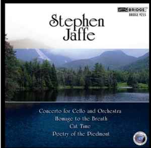 Stephen Jaffe - Concerto For Cello And Orchestra; Homage To The Breath; Cut Time; Poetry Of The Piedmont album cover