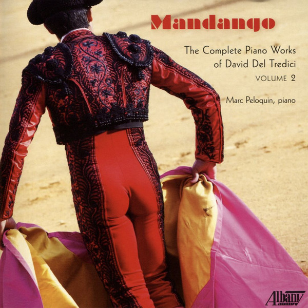 lataa albumi David Del Tredici, Marc Peloquin - Mandango The Complete Works For David Del Tredici Volume 2