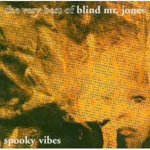 Blind Mr. Jones – Spooky Vibes: The Very Best Of Blind Mr. Jones (2005, CD)  - Discogs