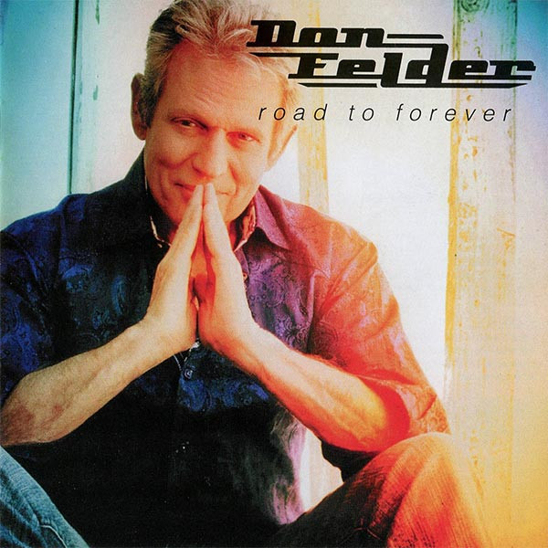 Don Felder – Road To Forever (2012