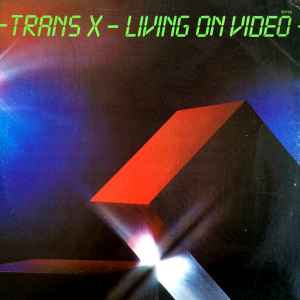 Trans-X – Living On Video (1983, Vinyl) - Discogs