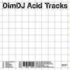 DimDJ* - Acid Tracks