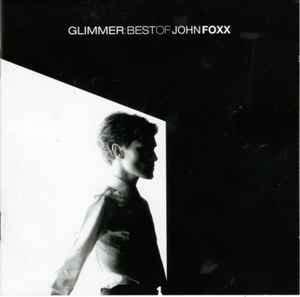 Glimmer: Best Of John Foxx - John Foxx