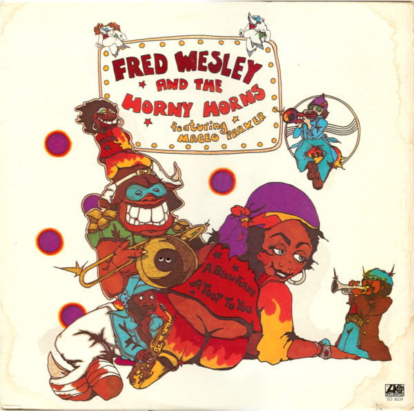 Fred Wesley And The Horny Horns Featuring Maceo Parker – A Blow