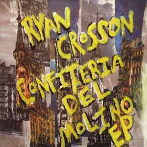 Ryan Crosson - Confiteria Del Molino EP album cover