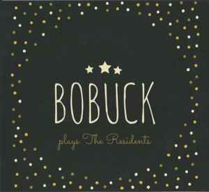 Bobuck Plays The Residents - Charles Bobuck