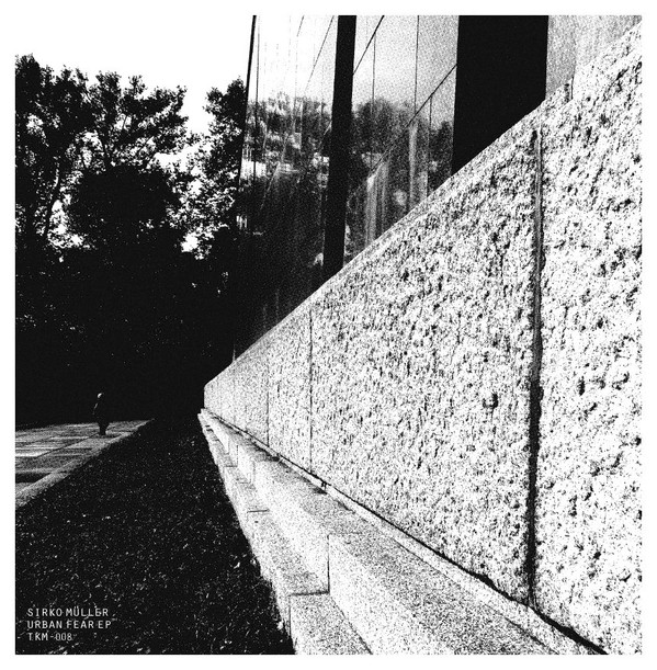 Sirko Mueller - Urban Fear EP | Tokomak (TKM-008)