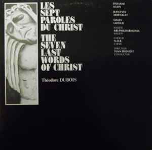 Théodore Dubois - Les Sept Paroles Du Christ = The Seven Last Words Of Christ album cover