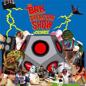 The BRK Breakcore Show Volume II - Various