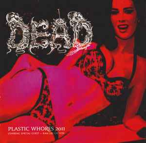 Dead (2) - Plastic Whores 2011 / The Assimilation Of An Inhuman Beast
