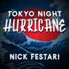 Nick Festari - Tokyo Night Hurricane