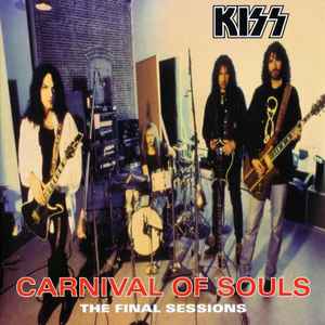 Carnival Of Souls: The Final Sessions - Kiss