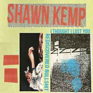 Shawn Kemp - I Thought I Lost You - Rediscovered Bullshit album cover