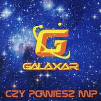 Galaxar - Czy Powiesz Mi album cover