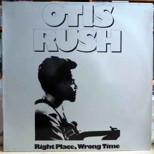 Otis Rush - Right Place, Wrong Time album cover
